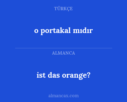 ist das orange? - o portakal mıdır