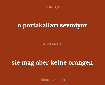 o portakalları sevmiyor - sie mag aber keine orangen