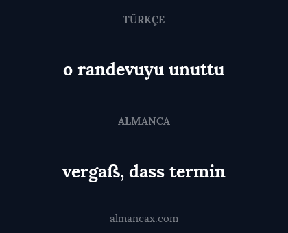 vergaß, dass termin - o randevuyu unuttu