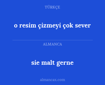 sie malt gerne - o resim çizmeyi çok sever