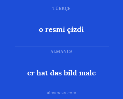 er hat das bild male - o resmi çizdi