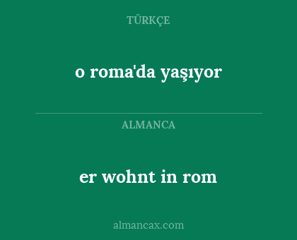 er wohnt in rom - o roma'da yaşıyor