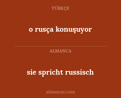 sie spricht russisch - o rusça konuşuyor