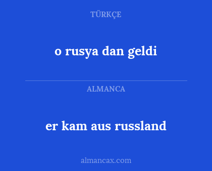 o rusya dan geldi - er kam aus russland