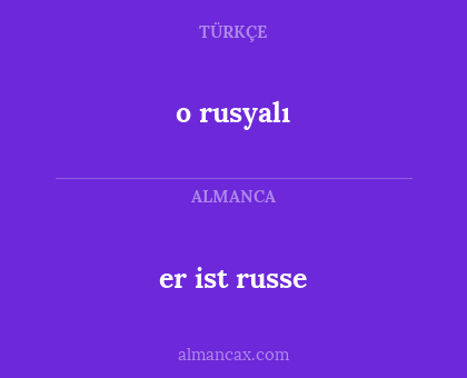 o rusyalı - er ist russe