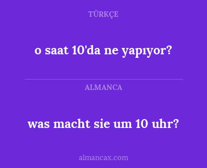 o saat 10'da ne yapıyor? - was macht sie um 10 uhr?