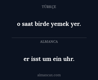 o saat birde yemek yer. - er isst um ein uhr.