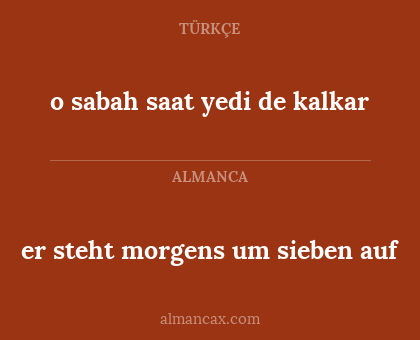 o sabah saat yedi de kalkar - er steht morgens um sieben auf