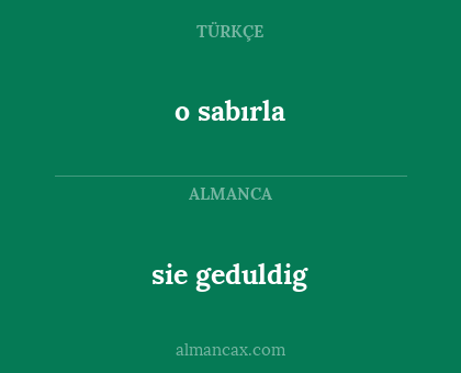 sie geduldig - o sabırla