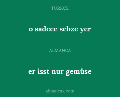 er isst nur gemüse - o sadece sebze yer