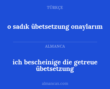 o sadık übetsetzung onaylarım - ich bescheinige die getreue übetsetzung