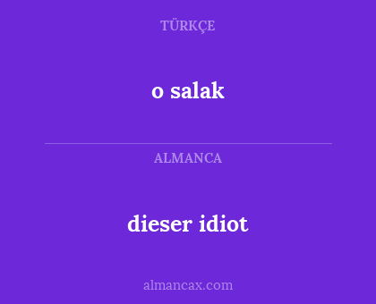 o salak - dieser idiot
