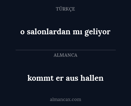 kommt er aus hallen - o salonlardan mı geliyor