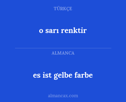 es ist gelbe farbe - o sarı renktir