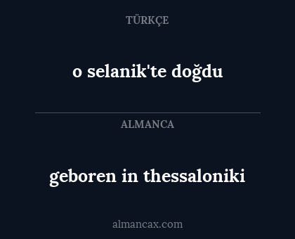 o selanik'te doğdu - geboren in thessaloniki