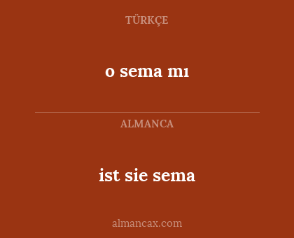 o sema mı - ist sie sema