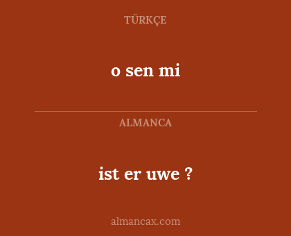 ist er uwe ? - o sen mi