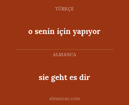 sie geht es dir - o senin için yapıyor