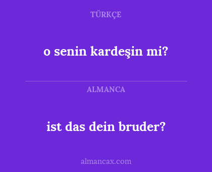 ist das dein bruder? - o senin kardeşin mi?