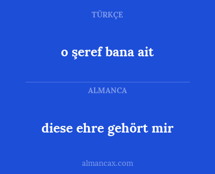 o şeref bana ait - diese ehre gehört mir