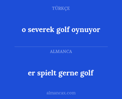 er spielt gerne golf - o severek golf oynuyor