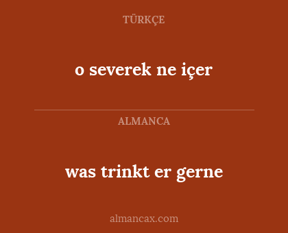 o severek ne içer - was trinkt er gerne