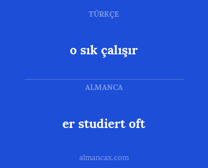 er studiert oft - o sık çalışır
