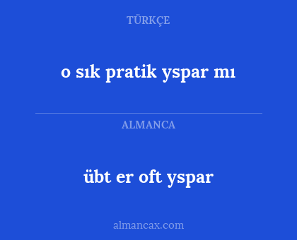 o sık pratik yspar mı - übt er oft yspar