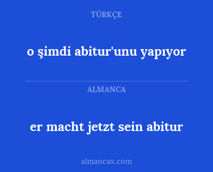 o şimdi abitur'unu yapıyor - er macht jetzt sein abitur