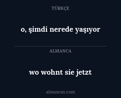 wo wohnt sie jetzt - o, şimdi nerede yaşıyor