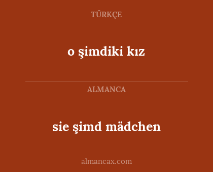 o şimdiki kız - sie şimd mädchen