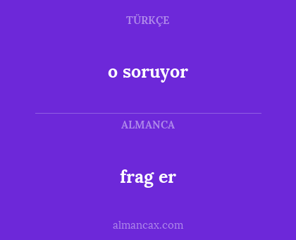 frag er - o soruyor