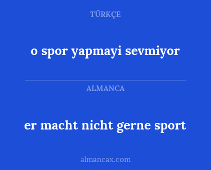 er macht nicht gerne sport - o spor yapmayi sevmiyor