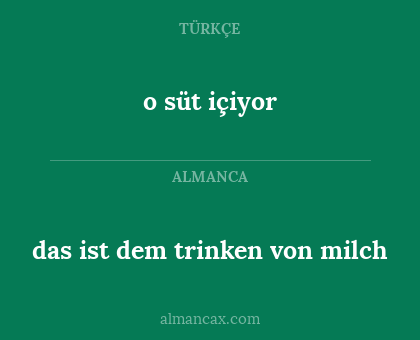 o süt içiyor - das ist dem trinken von milch