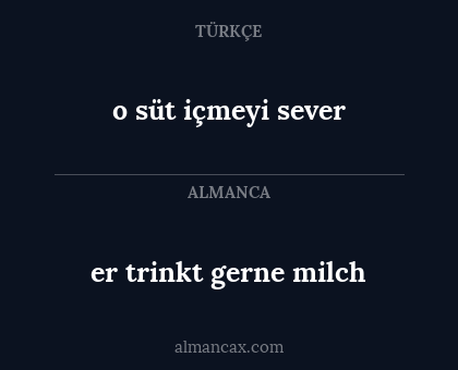 er trinkt gerne milch - o süt içmeyi sever