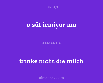 trinke nicht die milch - o süt icmiyor mu