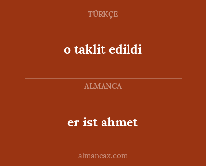 o taklit edildi - er ist ahmet