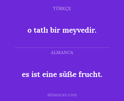 o tatlı bir meyvedir. - es ist eine süße frucht.