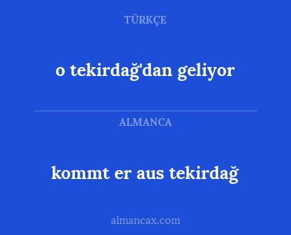 kommt er aus tekirdağ - o tekirdağ'dan geliyor
