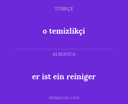er ist ein reiniger - o temizlikçi