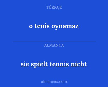 o tenis oynamaz - sie spielt tennis nicht