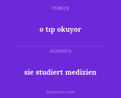 sie studiert medizien - o tıp okuyor