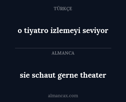 sie schaut gerne theater - o tiyatro izlemeyi seviyor