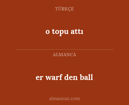 er warf den ball - o topu attı