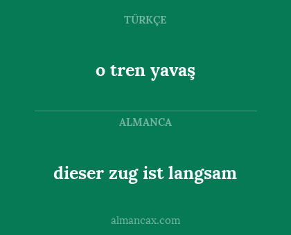 dieser zug ist langsam - o tren yavaş
