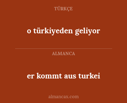 o türkiyeden geliyor - er kommt aus turkei