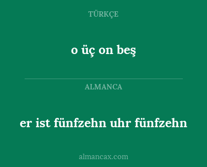 o üç on beş - er ist fünfzehn uhr fünfzehn