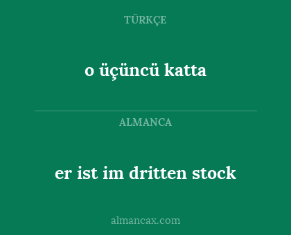 o üçüncü katta - er ist im dritten stock