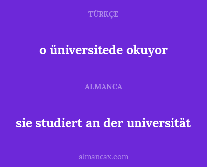 o üniversitede okuyor - sie studiert an der universität