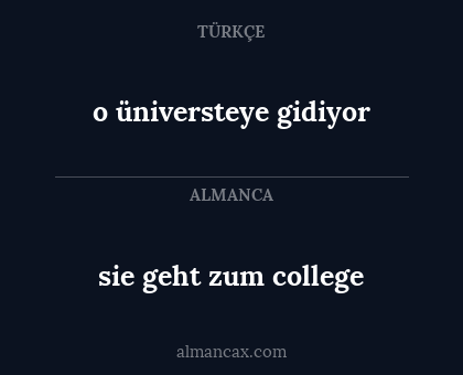 o üniversteye gidiyor - sie geht zum college